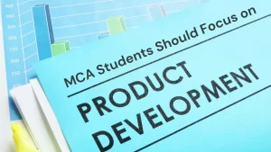 Why MCA Students Should Focus on Product Development?