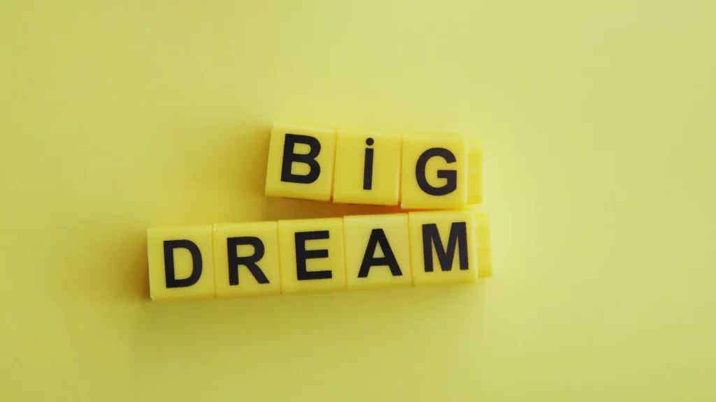 Dream Big and Focus on Your Goals